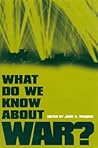 What Do We Know about War?