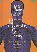 Easy Genius Science Projects with the Human Body: Great Experiments and Ideas