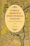 Early Akron's Industrial Valley: A History of the Cascade Locks