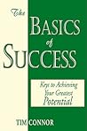 The Basics of Success: Keys to Achieving Your Greatest Potential The Basics of Success: Keys to Achieving Your Greatest Potential