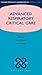 Advanced Respiratory Critical Care (Oxford Specialist Handbooks in Critical Care)