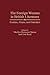 The Foreign Woman in British Literature: Exotics, Aliens, and Outsiders (Contributions in Women's Studies)
