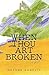 When Thou Art Broken