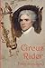 Circus Rider: a novel history of the first American circus