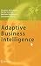 Adaptive Business Intelligence by Zbigniew Michalewicz