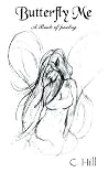 Butterfly Me: A Book of poetry Butterfly Me: A Book of poetry