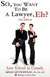 So, You Want to Be a Lawyer, Eh? Law School in Canada So, You Want to Be a Lawyer, Eh? Law School in Canada