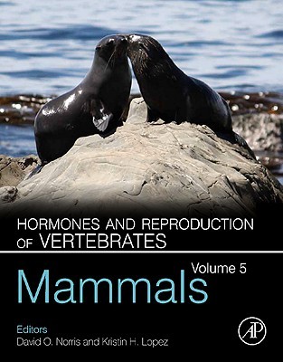 Hormones and Reproduction of Vertebrates, Volume 5: Mammals (Hardcover)