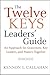 The Twelve Keys Leaders' Guide: An Approach for Grassroots, Key Leaders, and Pastors Together