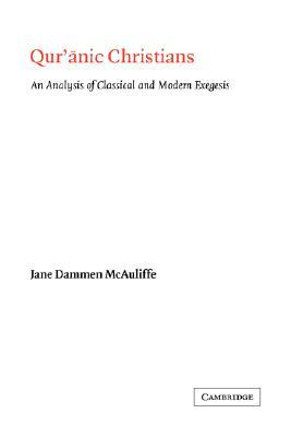 Qur'anic Christians: An Analysis of Classical and Modern Exegesis (Paperback)