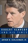 Robert Kennedy and His Times by Arthur M. Schlesinger Jr.