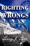 Righting Wrongs by Larry J. Tate