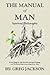 The Manual of Man by Greg  Jackson