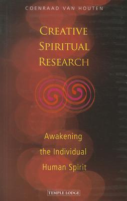 Creative Spiritual Research: Awakening the Individual Human Spirit (Paperback)