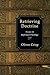 Retrieving Doctrine: Essays in Reformed Theology