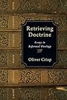 Retrieving Doctrine: Essays in Reformed Theology