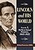 Lincoln and His World: Volu...