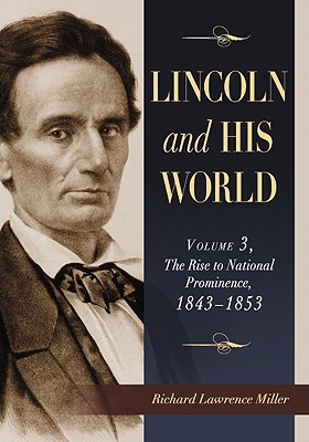 Lincoln and His World: Volume 3, The Rise to National Prominence, 1843-1853 (Paperback)