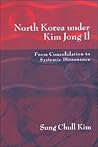 North Korea Under Kim Jong Il: From Consolidation to Systemic Dissonance