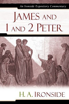 James and 1 and 2 Peter (Ironside Expository Commentaries)