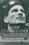 Jump Commander: In Combat with the 505th and 508th Parachute Infantry Regiments, 82nd Airborne Division in World War II Jump Commander: In Combat with the 505th and 508th Parachute Infantry Regiments, 82nd Airborne Division in World War II