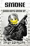 Smoke 1: Good Boys Grow Up To Be Soldiers