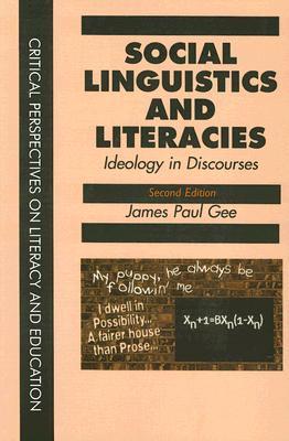 Social Linguistics and Literacies: Ideology in Discourses (Critical Perspectives on Literacy and Education)