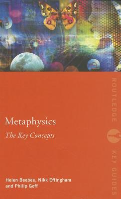 Metaphysics: The Key Concepts (Routledge Key Guides)