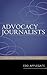 Advocacy Journalists: A Biographical Dictionary of Writers and Editors