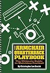 The Armchair Quarterback Playbook: The Ultimate Guide to Watching Football The Armchair Quarterback Playbook: The Ultimate Guide to Watching Football