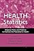 Health Statistics: Shaping Policy and Practice to Improve the Population's Health
