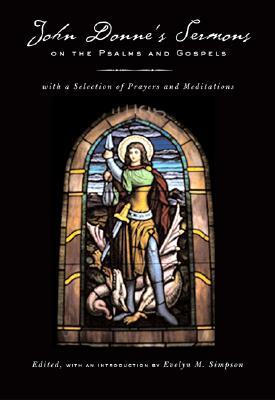 John Donne's Sermons on the Psalms and Gospels: With a Selection of Prayers and Meditations