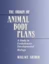 The Origin of Animal Body Plans: A Study in Evolutionary Developmental Biology (Volume 0) The Origin of Animal Body Plans: A Study in Evolutionary Developmental Biology (Volume 0)