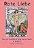 Rote Liebe: Rosa von Praunh...