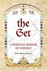 The Get: A Spiritual Memoir of Divorce The Get: A Spiritual Memoir of Divorce