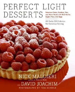 Perfect Light Desserts: Fabulous Cakes, Cookies, Pies, and More Made with Real Butter, Sugar, Flour, and Eggs, All Under 300 Calories Per Generous Serving – Expert Recipes for Healthful Sweets (Hardcover)