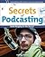 Secrets of Podcasting: Audio Blogging for the Masses