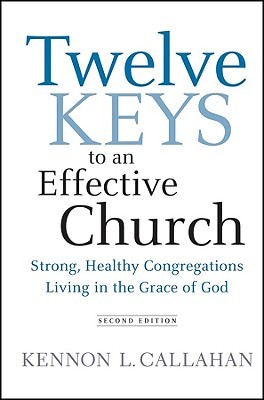 Twelve Keys to an Effective Church: Strong, Healthy Congregations Living in the Grace of God (Hardcover)