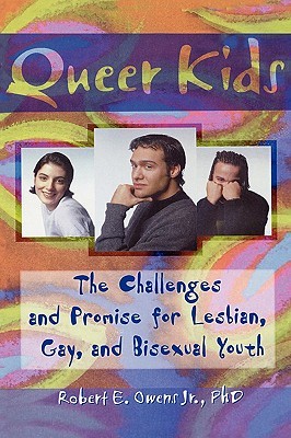 Queer Kids: The Challenges and Promise for Lesbian, Gay, and Bisexual Youth (Paperback)