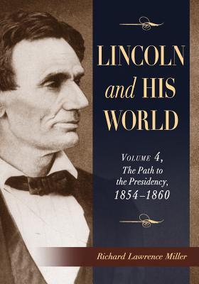 Lincoln and His World: Volume 4, The Path to the Presidency, 1854-1860 (Paperback)