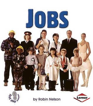 Jobs (First Step Nonfiction: Basic Human Needs)