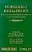 Scholarly Publishing: Books, Journals, Publishers, and Libraries in the Twentieth Century