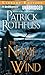 The Name of the Wind by Patrick Rothfuss The Name of the Wind by Patrick Rothfuss