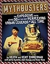 MythBusters: The Explosive Truth Behind 30 of the Most Perplexing Urban Legends of All Time