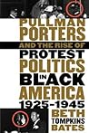 Pullman Porters and the Rise of Protest Politics in Black America, 1925-1945 (The John Hope Franklin Series in African American History and Culture)