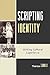 Scripting Identity: Writing Cultural Experience