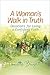 A Woman's Walk in Truth: De...