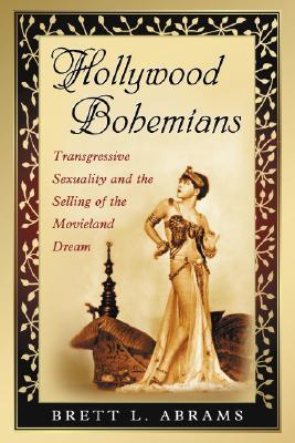 Hollywood Bohemians: Transgressive Sexuality and the Selling of the Movieland Dream (Paperback)