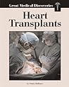 Heart Transplants (Great Medical Discoveries) Heart Transplants (Great Medical Discoveries)