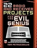 22 Radio and Receiver Projects for the Evil Genius